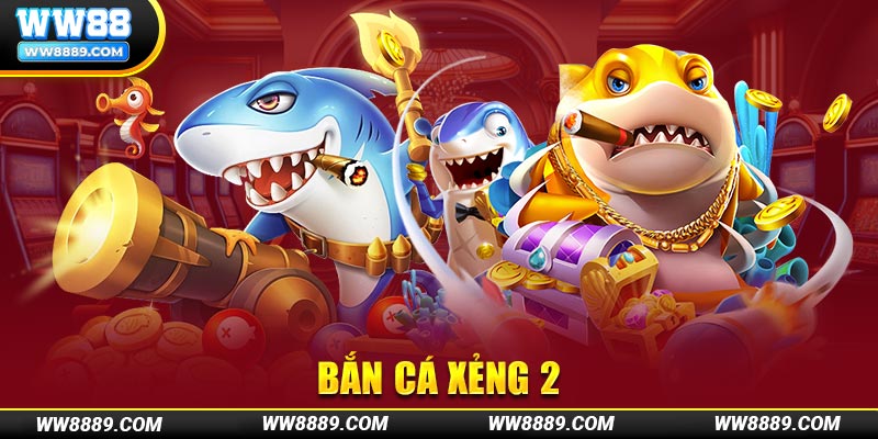 Ban Ca Xeng 2