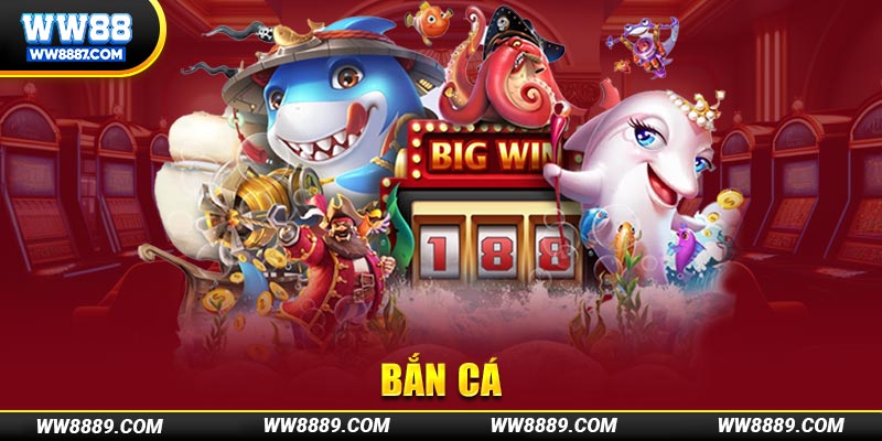 Game bắn cá WW88 đổi thưởng cực lớn