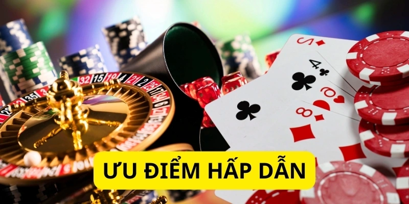 Những ưu điểm giúp nhà cái được ưu tiên lựa chọn